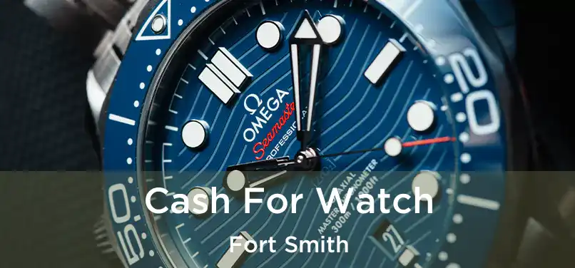 Cash For Watch Fort Smith