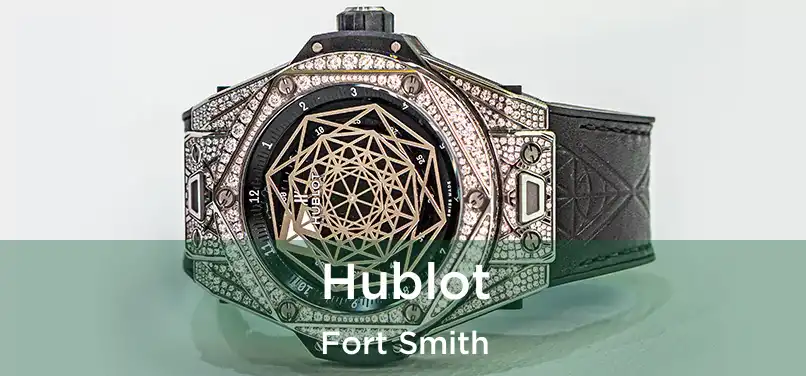 Hublot Fort Smith