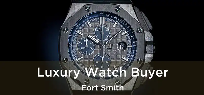 Luxury Watch Buyer Fort Smith