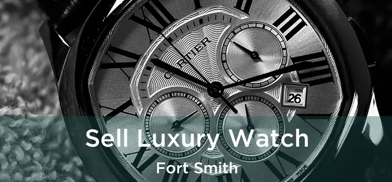 Sell Luxury Watch Fort Smith