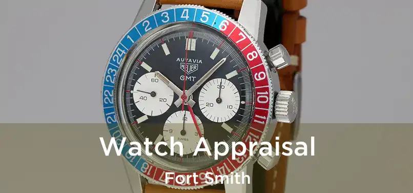 Watch Appraisal Fort Smith