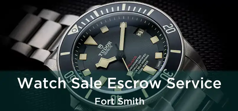 Watch Sale Escrow Service Fort Smith